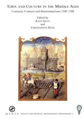 Oraș și țară în Evul Mediu: Contraste, contacte și interconexiuni, 1100-1500: nr. 22 - Town and Country in the Middle Ages: Contrasts, Contacts and Interconnections, 1100-1500: No. 22