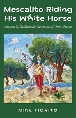Mescalito călare pe calul său alb: Inspirat de aventurile muzicale ale lui Peter Rowan - Mescalito Riding His White Horse: Inspired by the Musical Adventures of Peter Rowan