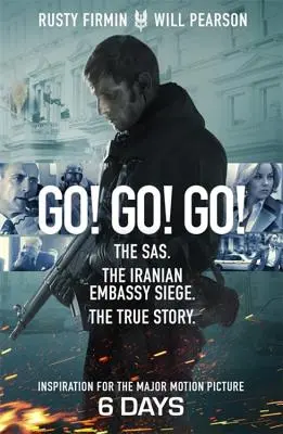 Go! Go! Go! The Sas. asediul ambasadei iraniene. povestea adevărată - Go! Go! Go!: The Sas. the Iranian Embassy Siege. the True Story