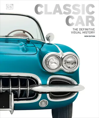 Classic Car: Istoria vizuală definitivă - Classic Car: The Definitive Visual History