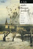 O viață sub servitutea rusească: Memoriile lui Savva Dmitrievich Purlevskii, 1800-68 - A Life Under Russian Serfdom: The Memoirs of Savva Dmitrievich Purlevskii, 1800-68