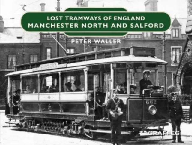 Tramvaie pierdute din Anglia: Manchester North și Salford - Lost Tramways of England: Manchester North and Salford