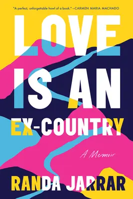 Dragostea este o fostă țară: A Memoir - Love Is an Ex-Country: A Memoir