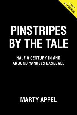 Pinstripes by the Tale: O jumătate de secol în și în jurul Yankees Baseball - Pinstripes by the Tale: Half a Century in and Around Yankees Baseball