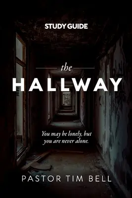The Hallway - Ghid de studiu: Poți fi singur, dar nu ești niciodată singur. - The Hallway - Study Guide: You may be lonely, but you are never alone.