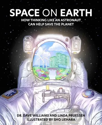 Spațiul pe Pământ: Cum să gândești ca un astronaut poate ajuta la salvarea planetei - Space on Earth: How Thinking Like an Astronaut Can Help Save the Planet