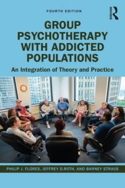 Psihoterapia de grup cu populații dependente: O integrare a teoriei și practicii - Group Psychotherapy with Addicted Populations: An Integration of Theory and Practice