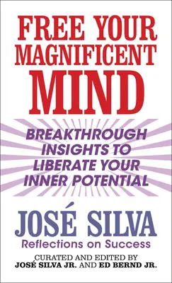 Eliberează-ți mintea magnifică: Insights on Success - Free Your Magnificent Mind: Insights on Success