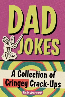 Dad Jokes: O colecție de glume de groază - Dad Jokes: A Collection of Cringey Crack-Ups