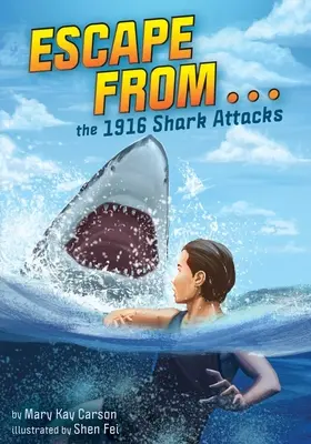 Evadare din ... atacurile rechinilor din 1916 - Escape from . . . the 1916 Shark Attacks