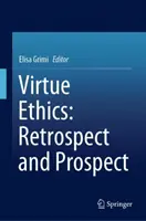 Virtue Ethics: Retrospectivă și perspectivă - Virtue Ethics: Retrospect and Prospect