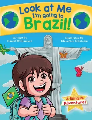 Uită-te la mine, mă duc în Brazilia!: O aventură bilingvă! - Look at Me I'm going to Brazil!: A Bilingual Adventure!
