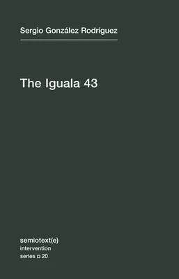 Iguala 43: Adevărul și provocarea studenților dispăruți din Mexic - The Iguala 43: The Truth and Challenge of Mexico's Disappeared Students