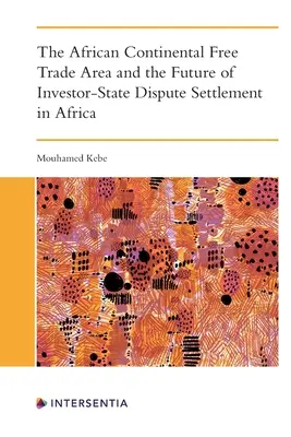 Zona continentală africană de liber schimb și viitorul soluționării litigiilor investitor-stat în Africa - The African Continental Free Trade Area and the Future of Investor-State Dispute Settlement in Africa
