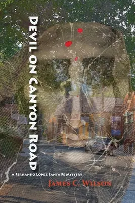 Diavolul de pe Canyon Road: Un mister Fernando Lopez Santa Fe - Devil on Canyon Road: A Fernando Lopez Santa Fe Mystery
