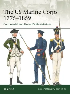 Corpul de Infanterie Marină al SUA 1775-1859: Infanteria marină continentală și cea a Statelor Unite - The US Marine Corps 1775-1859: Continental and United States Marines