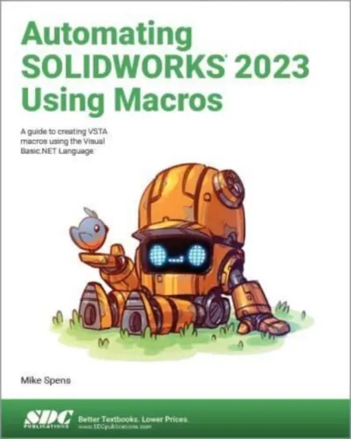 Automatizarea SOLIDWORKS 2023 utilizând macro-uri - Un ghid pentru crearea macro-urilor VSTA utilizând limbajul Visual Basic.NET - Automating SOLIDWORKS 2023 Using Macros - A guide to creating VSTA macros using the Visual Basic.NET Language