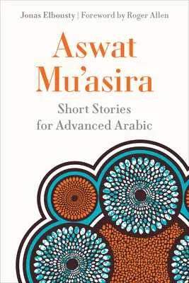Aswat Muʿasira: Povestiri scurte pentru arabă avansată - Aswat Muʿasira: Short Stories for Advanced Arabic