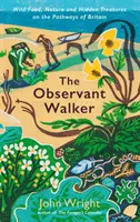 Observant Walker - Mâncare sălbatică, natură și comori ascunse pe drumurile din Marea Britanie - Observant Walker - Wild Food, Nature and Hidden Treasures on the Pathways of Britain