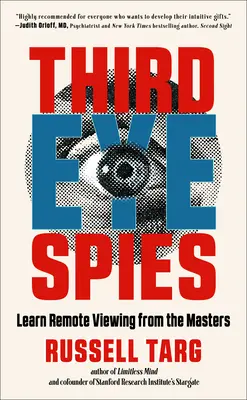 Spionii celui de-al treilea ochi: Învață să vezi la distanță de la maeștri - Third Eye Spies: Learn Remote Viewing from the Masters