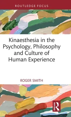 Kinaesthesia în psihologia, filosofia și cultura experienței umane - Kinaesthesia in the Psychology, Philosophy and Culture of Human Experience