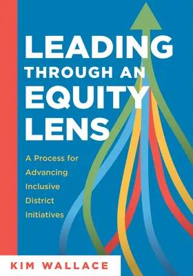 Leading Through and Equity Lens: A Process for Advancing Inclusive District Initiatives (Depășirea barierelor în calea echității educaționale și perfecționarea sistemelor în - Leading Through and Equity Lens: A Process for Advancing Inclusive District Initiatives (Overcome Barriers to Educational Equity and Refine Systems In