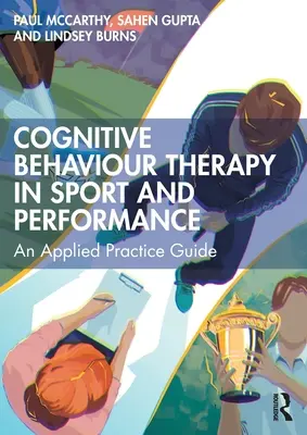 Terapia cognitiv-comportamentală în sport și performanță: Un ghid de practică aplicată - Cognitive Behaviour Therapy in Sport and Performance: An Applied Practice Guide