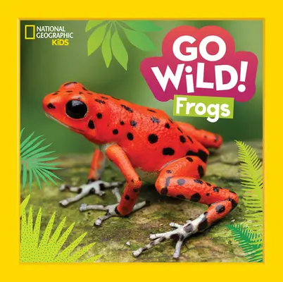 Go Wild! Broaște - Go Wild! Frogs