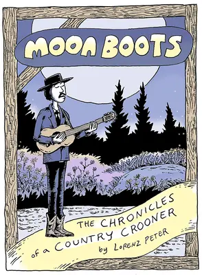 Moon Boots: The Chronicles of a Country Crooner (Cronicile unui cântăreț de muzică country) - Moon Boots: The Chronicles of a Country Crooner