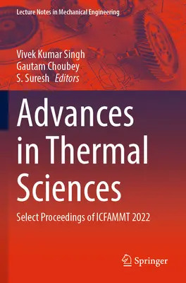 Avansuri în științele termice: Select Proceedings of Icfammt 2022 - Advances in Thermal Sciences: Select Proceedings of Icfammt 2022