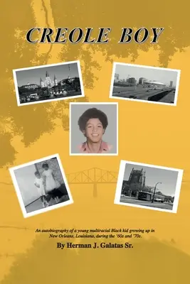 Creole Boy: O autobiografie a unui tânăr negru multirasial care a crescut în New Orleans, Louisiana, în anii '60 și '70 - Creole Boy: An autobiography of a young multiracial Black kid growing up in New Orleans, Louisiana, during the '60s and '70s