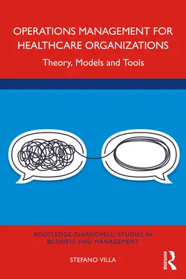 Operations Management for Healthcare Organizations: Teorie, modele și instrumente - Operations Management for Healthcare Organizations: Theory, Models and Tools
