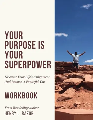 Scopul tău este superputerea ta Descoperă misiunea vieții tale și devino un tu puternic (Caietul de lucru) - Your Purpose is Your Superpower Discover Your Life's Assignment and Become A Powerful You (The Workbook)