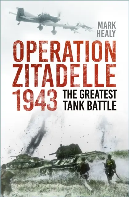 Operațiunea Zitadelle 1943 - Cea mai mare bătălie a tancurilor - Operation Zitadelle 1943 - The Greatest Tank Battle