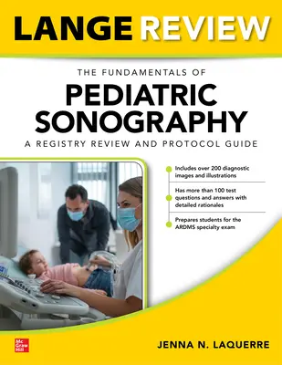 Lange Review: Principiile fundamentale ale ecografiei pediatrice: O revizuire a registrului și un ghid de protocol - Lange Review: The Fundamentals of Pediatric Sonography: A Registry Review and Protocol Guide
