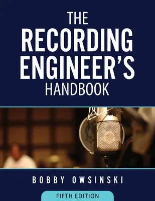 Manualul inginerului de înregistrare, ediția a 5-a - The Recording Engineer's Handbook 5th Edition