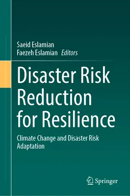 Reducerea riscurilor de dezastre pentru reziliență: Adaptarea la schimbările climatice și la riscul de dezastre - Disaster Risk Reduction for Resilience: Climate Change and Disaster Risk Adaptation