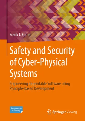 Siguranța și securitatea sistemelor ciber-fizice: Ingineria software-ului fiabil utilizând dezvoltarea bazată pe principii - Safety and Security of Cyber-Physical Systems: Engineering Dependable Software Using Principle-Based Development