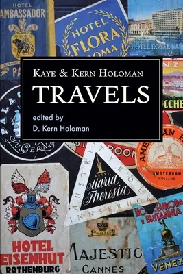 Kaye și Kern Holoman: Călătorii: și alte jurnale din arhiva lor - Kaye and Kern Holoman: Travels: and other journals in their archive