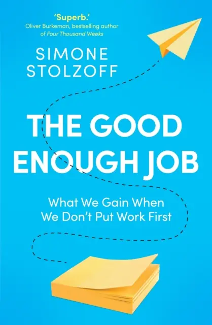 O slujbă suficient de bună - Ce câștigăm când nu punem munca pe primul loc - Good Enough Job - What We Gain When We Don't Put Work First