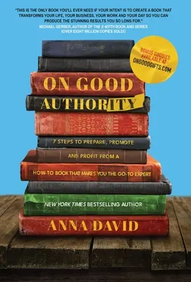 On Good Authority: 7 pași pentru a pregăti, a promova și a profita de pe urma unei cărți How-To care te face expertul Go-to - On Good Authority: 7 Steps to Prepare, Promote and Profit from a How-To Book That Makes You the Go-to Expert
