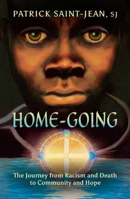 Drumul spre casă: Călătoria de la rasism și moarte la comunitate și speranță - Home-Going: The Journey from Racism and Death to Community and Hope