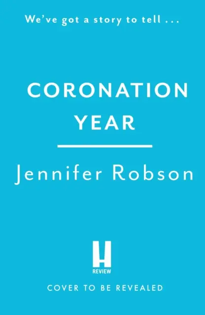 Coronation Year - Un roman istoric captivant, perfect pentru fanii serialului The Crown - Coronation Year - An enthralling historical novel, perfect for fans of The Crown