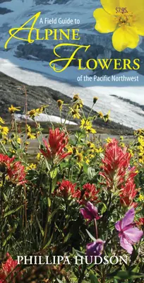 Un ghid de teren pentru florile alpine din nord-vestul Pacificului - A Field Guide to Alpine Flowers of the Pacific Northwest