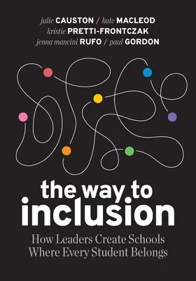 Calea către incluziune: Cum creează liderii școli în care fiecare elev își are locul - The Way to Inclusion: How Leaders Create Schools Where Every Student Belongs