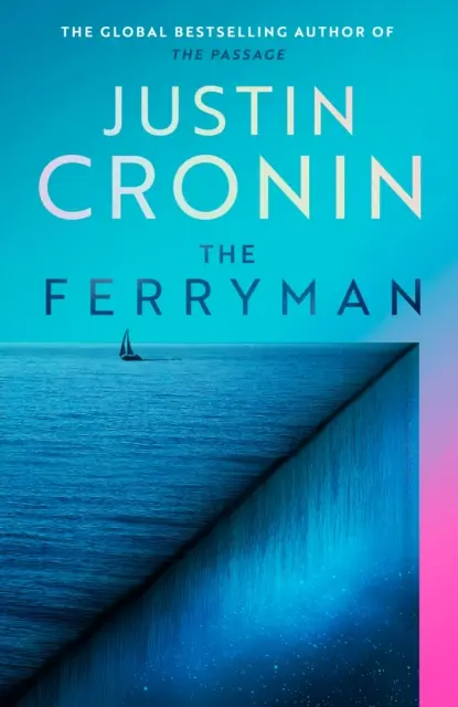 Ferryman - noua epopee a vizionarului bestseller al trilogiei The Passage - Ferryman - The Brand New Epic from the Visionary Bestseller of The Passage Trilogy