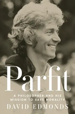 Parfit: Un filozof și misiunea sa de a salva moralitatea - Parfit: A Philosopher and His Mission to Save Morality