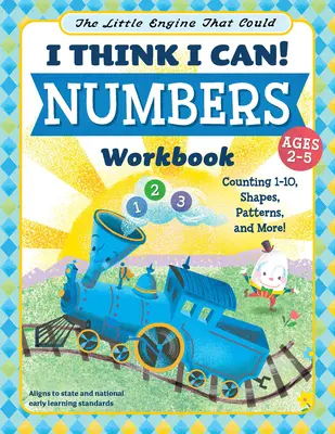 The Little Engine That Could: I Think I Can! Numbers Workbook: Numărătoarea 1-10, Forme, Modele și multe altele! - The Little Engine That Could: I Think I Can! Numbers Workbook: Counting 1-10, Shapes, Patterns, and More!