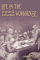 Viața în azilul victorian și edwardian - Life in the Victorian and Edwardian Workhouse