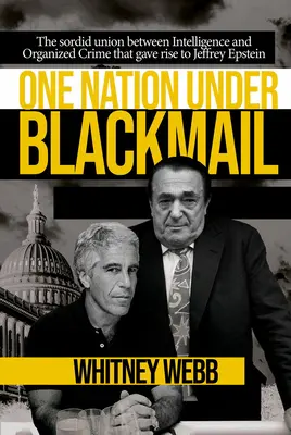 O națiune sub șantaj: Uniunea sordidă dintre serviciile de informații și crima organizată care a dat naștere lui Jeffrey Epstein, Vol.1 - One Nation Under Blackmail: The Sordid Union Between Intelligence and Crime That Gave Rise to Jeffrey Epstein, Vol.1